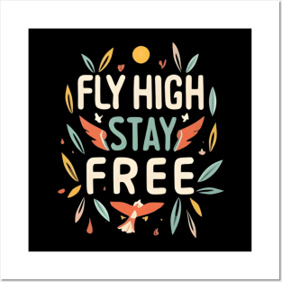 Fly High Stay Free Posters and Art